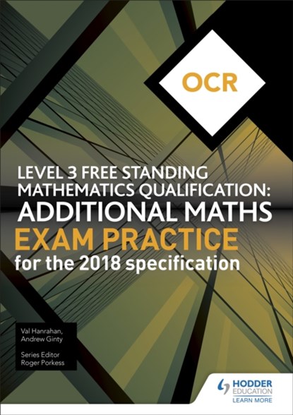 OCR Level 3 Free Standing Mathematics Qualification: Additional Maths Exam Practice (2nd edition), Andrew Ginty ; Val Hanrahan - Paperback - 9781510449695