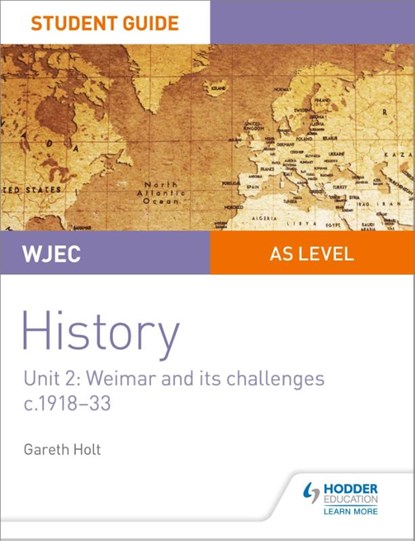 WJEC AS-level History Student Guide Unit 2: Weimar and its challenges c.1918-1933, Gareth Holt - Paperback - 9781510451438