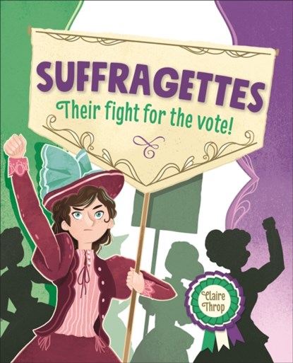 Reading Planet KS2 – Suffragettes - Their fight for the vote! – Level 8: Supernova, Claire Throp - Paperback - 9781510454569