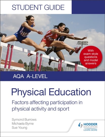 AQA A Level Physical Education Student Guide 1: Factors affecting participation in physical activity and sport, Symond Burrows ; Michaela Byrne ; Sue Young - Paperback - 9781510455467