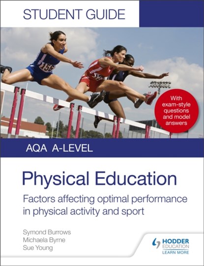 AQA A Level Physical Education Student Guide 2: Factors affecting optimal performance in physical activity and sport, Symond Burrows ; Michaela Byrne ; Sue Young - Paperback - 9781510455498