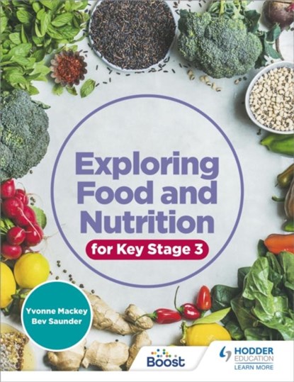 Exploring Food and Nutrition for Key Stage 3, Yvonne Mackey ; Bev Saunder - Paperback - 9781510458222
