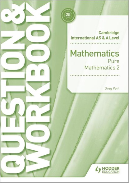 Cambridge International AS & A Level Mathematics Pure Mathematics 2 Question & Workbook, Greg Port - Paperback - 9781510458437