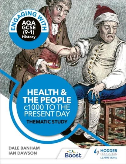 Engaging with AQA GCSE (9–1) History: Health and the people, c1000 to the present day Thematic study, Dale Banham ; Ian Dawson - Paperback - 9781510458925