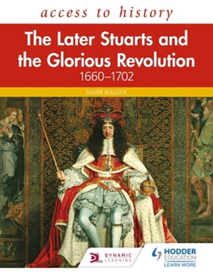 Access to History: The Later Stuarts and the Glorious Revolution 1660-1702, Oliver Bullock - Ebook - 9781510459045