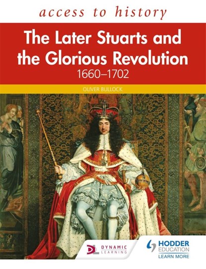 Access to History: The Later Stuarts and the Glorious Revolution 1660-1702, Oliver Bullock - Paperback - 9781510459120