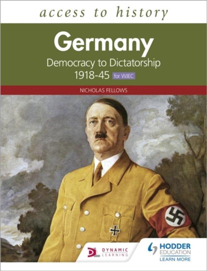 Access to History: Germany: Democracy to Dictatorship c.1918-1945 for WJEC, Nicholas Fellows - Paperback - 9781510459175