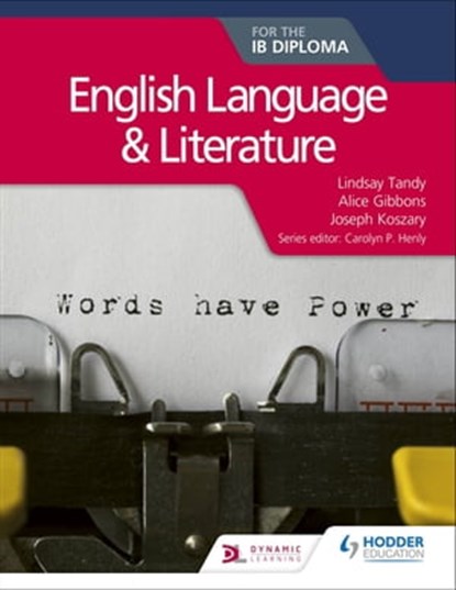 English Language and Literature for the IB Diploma, Alice Gibbons ; Joseph Koszary ; Lindsay Tandy - Ebook - 9781510463028