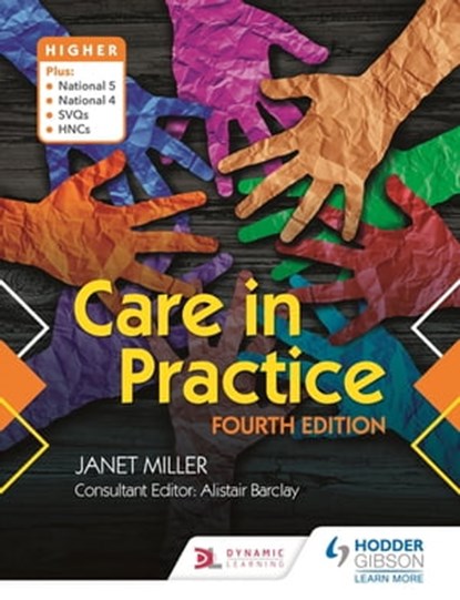 Care in Practice Higher, Fourth Edition, Janet Miller - Ebook - 9781510463141
