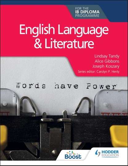 English Language and Literature for the IB Diploma, Lindsay Tandy ; Alice Gibbons ; Joseph Koszary - Paperback - 9781510463226