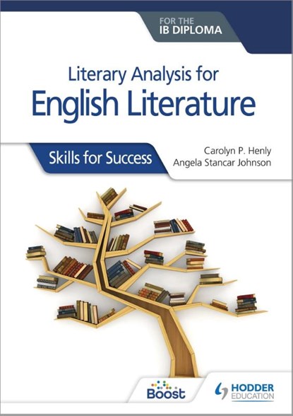 Literary analysis for English Literature for the IB Diploma, Carolyn P. Henly ; Angela Stancar Johnson - Paperback - 9781510467149