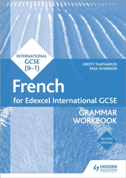 Edexcel International GCSE French Grammar Workbook Second Edition, Kirsty Thathapudi ; Paul Shannon - Paperback - 9781510467460