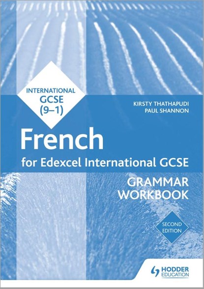 Edexcel International GCSE French Grammar Workbook Second Edition, Kirsty Thathapudi ; Paul Shannon - Paperback - 9781510467460