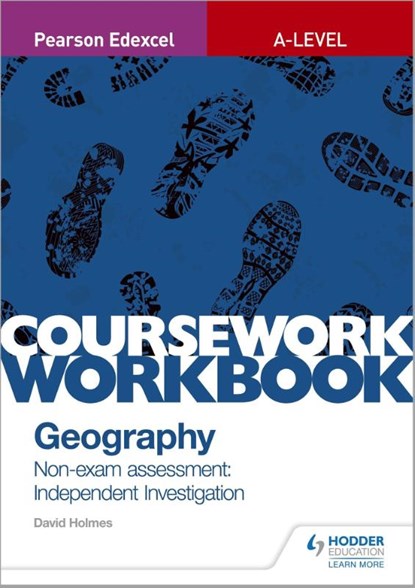 Pearson Edexcel A-level Geography Coursework Workbook: Non-exam assessment: Independent Investigation, David Holmes - Paperback - 9781510468757