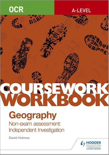 OCR A-level Geography Coursework Workbook: Non-exam assessment: Independent Investigation, David Holmes - Paperback - 9781510468764