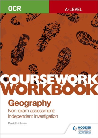 OCR A-level Geography Coursework Workbook: Non-exam assessment: Independent Investigation, David Holmes - Paperback - 9781510468764