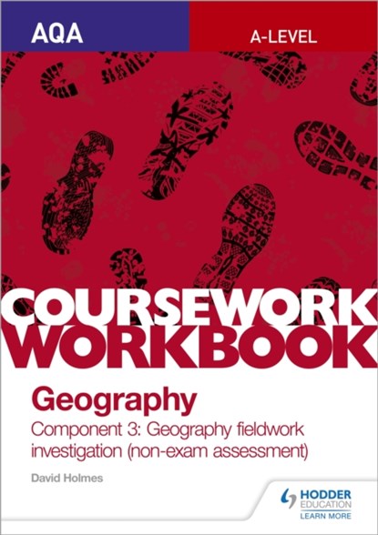 AQA A-level Geography Coursework Workbook: Component 3: Geography fieldwork investigation (non-exam assessment), David Holmes - Paperback - 9781510468771