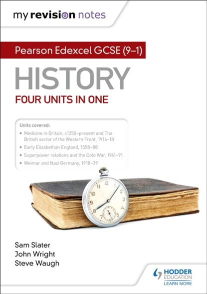 My Revision Notes: Pearson Edexcel GCSE (9–1) History: Four units in one, Sam Slater ; Steve Waugh ; John Wright - Paperback - 9781510469440