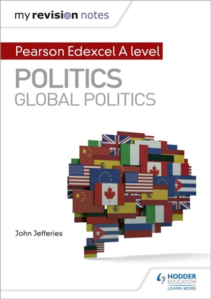 My Revision Notes: Pearson Edexcel A-level Politics: Global Politics, John Jefferies - Paperback - 9781510471726