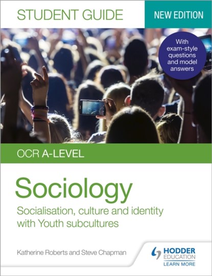 OCR A-level Sociology Student Guide 1: Socialisation, culture and identity with Family and Youth subcultures, Katherine Roberts ; Steve Chapman - Paperback - 9781510472051