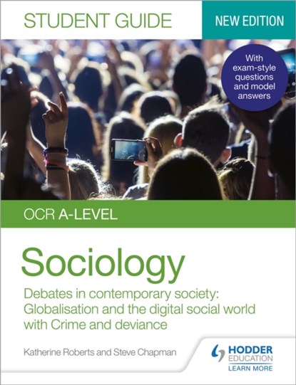 OCR A-level Sociology Student Guide 3: Debates in contemporary society: Globalisation and the digital social world; Crime and deviance, Katherine Roberts ; Steve Chapman - Paperback - 9781510472075