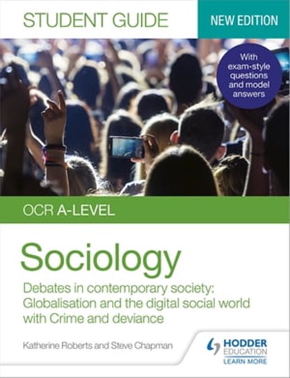 OCR A-level Sociology Student Guide 3: Debates in contemporary society: Globalisation and the digital social world; Crime and deviance, Katherine Roberts ; Steve Chapman - Ebook - 9781510472549