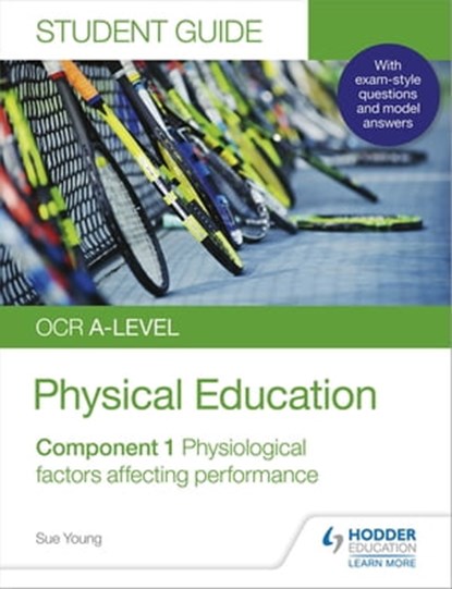 OCR A-level Physical Education Student Guide 1: Physiological factors affecting performance, Sue Young - Ebook - 9781510472563