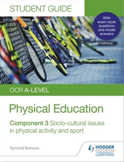 OCR A-level Physical Education Student Guide 3: Socio-cultural issues in physical activity and sport, Symond Burrows - Ebook - 9781510472600