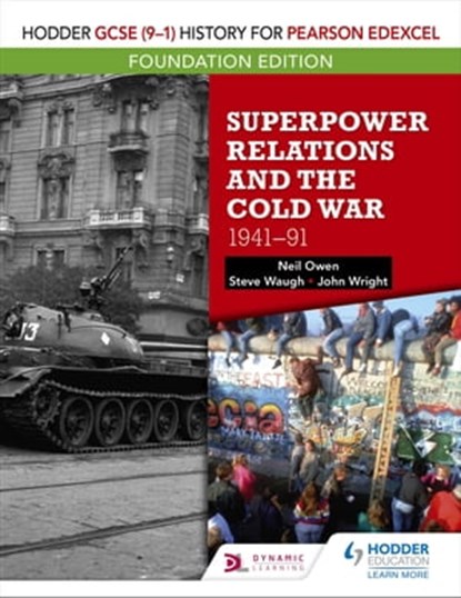 Hodder GCSE (9–1) History for Pearson Edexcel Foundation Edition: Superpower Relations and the Cold War 1941–91, Neil Owen ; John Wright ; Steve Waugh - Ebook - 9781510473157