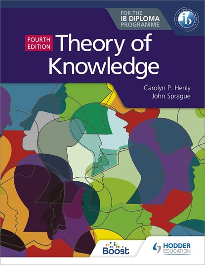 Theory of Knowledge for the IB Diploma Fourth Edition, Carolyn P. Henly ; John Sprague - Paperback - 9781510474314