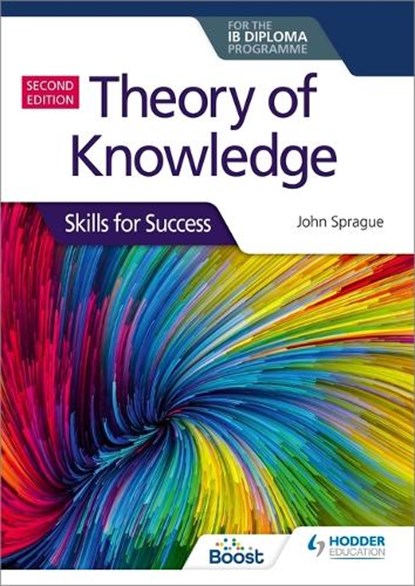 Theory of Knowledge for the IB Diploma: Skills for Success Second Edition, John Sprague - Paperback - 9781510474956