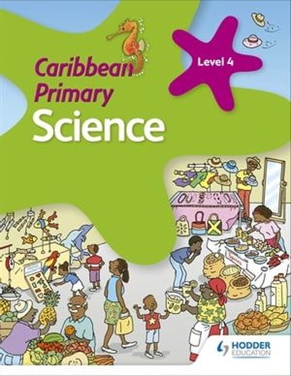 Caribbean Primary Science Book 4, Karen Morrison ; Lorraine DeAllie ; Sally Knowlman ; Susan Crumpton - Ebook - 9781510475694
