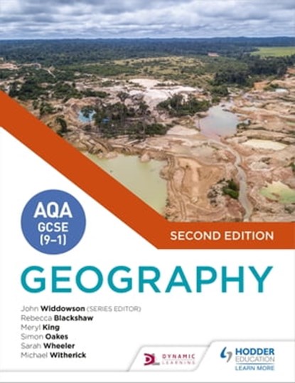 AQA GCSE (9–1) Geography Second Edition, John Widdowson ; Simon Oakes ; Michael Witherick ; Meryl King ; Rebecca Blackshaw ; Sarah Wheeler - Ebook - 9781510476547