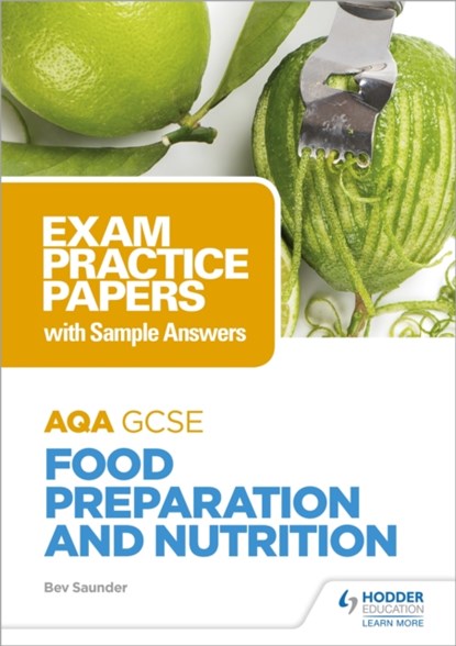AQA GCSE Food Preparation and Nutrition: Exam Practice Papers with Sample Answers, Bev Saunder - Gebonden - 9781510479128