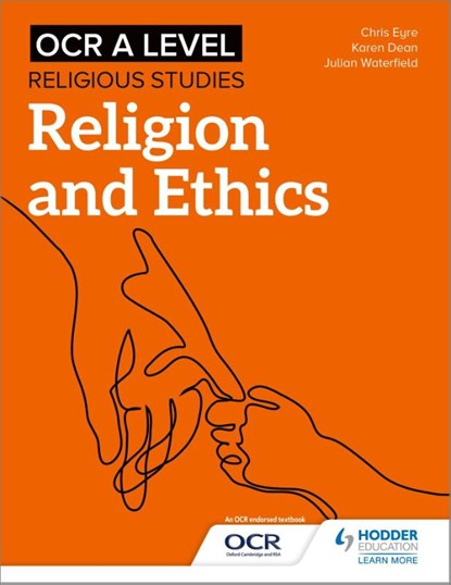 OCR A Level Religious Studies: Religion and Ethics, Julian Waterfield ; Chris Eyre ; Karen Dean - Paperback - 9781510479951