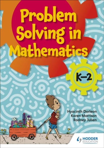 Problem-solving K-2, Hyacinth Dorleon ; Karen Morrison ; Rodney Julien - Paperback - 9781510480780