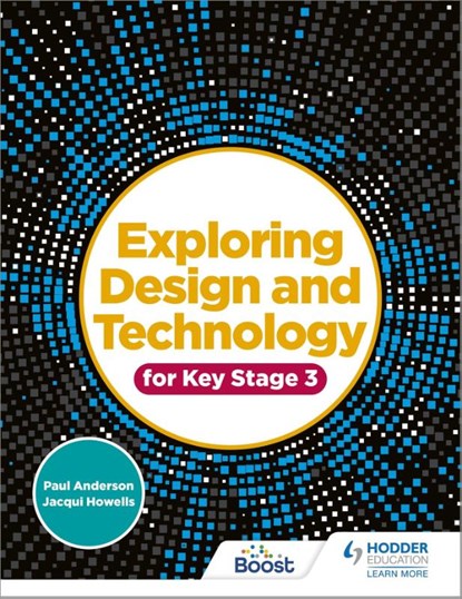 Exploring Design and Technology for Key Stage 3, Paul Anderson ; Jacqui Howells - Paperback - 9781510481343