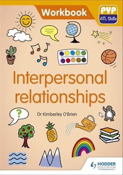 PYP ATL Skills Workbook: Interpersonal relationships, Dr Kimberley O'Brien - Ebook - 9781510481749