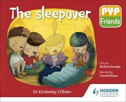 PYP Friends: The sleepover, Dr Kimberley O'Brien - Ebook - 9781510481886