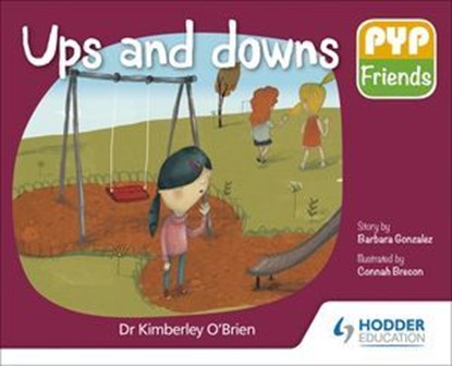 PYP Friends: Ups and downs, Dr Kimberley O'Brien - Ebook - 9781510481909