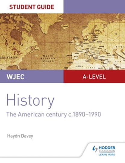 CBAC Safon Uwch Hanes – Canllaw i Fyfyrwyr Uned 3: Canrif yr Americanwyr, tua 1890–1990 (WJEC A-level History Student Guide Unit 3: The American century c.1890-1990; Welsh language ed), Haydn Davey - Ebook - 9781510482050
