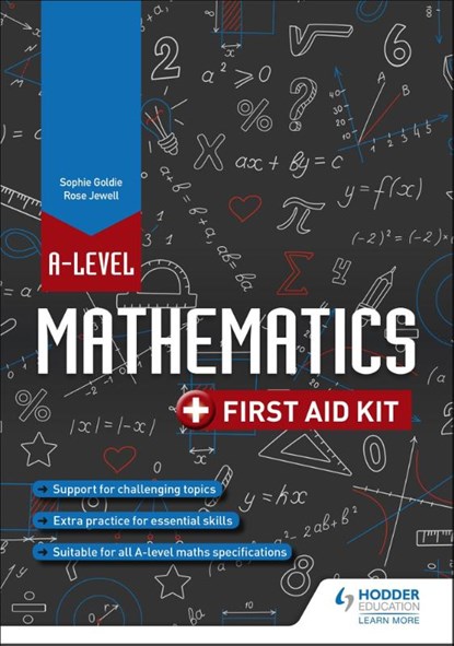 A Level Mathematics: First Aid Kit, Rose Jewell ; Sophie Goldie - Paperback - 9781510482401