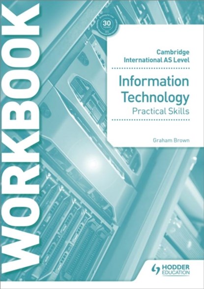 Cambridge International AS Level Information Technology Skills Workbook, Graham Brown - Paperback - 9781510483064