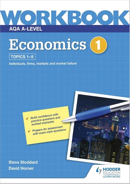 AQA A-Level Economics Workbook 1, David Horner ; Steve Stoddard - Paperback - 9781510483231