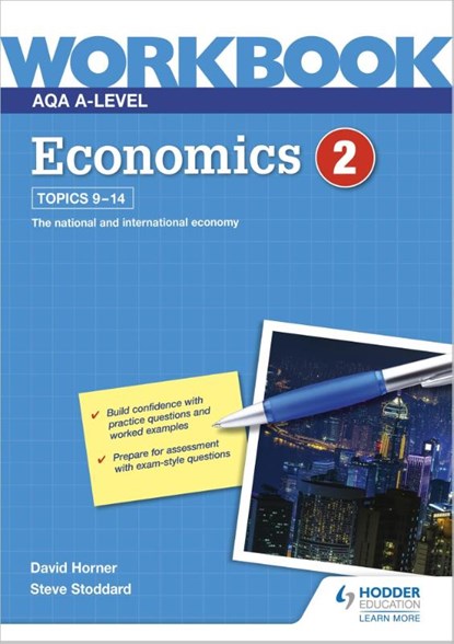 AQA A-Level Economics Workbook 2, David Horner ; Steve Stoddard - Paperback - 9781510483248