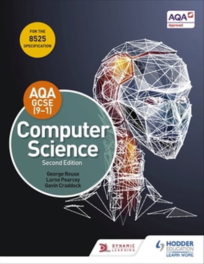 AQA GCSE Computer Science, Second Edition, George Rouse ; Lorne Pearcey ; Gavin Craddock ; Ian Paget - Ebook - 9781510484368