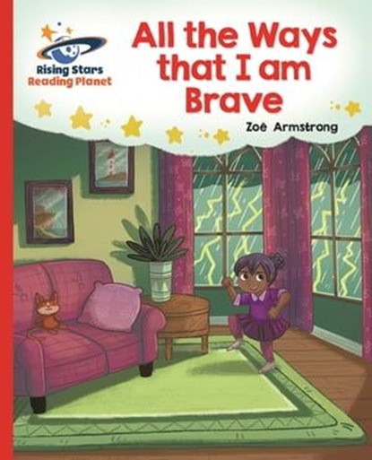 Reading Planet - All the Ways that I Am Brave - Red B: Galaxy, Zoe Armstrong - Ebook - 9781510486607