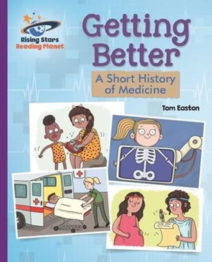 Reading Planet - Getting Better: A Short History of Medicine - Purple: Galaxy, Tom Easton - Ebook - 9781510487024