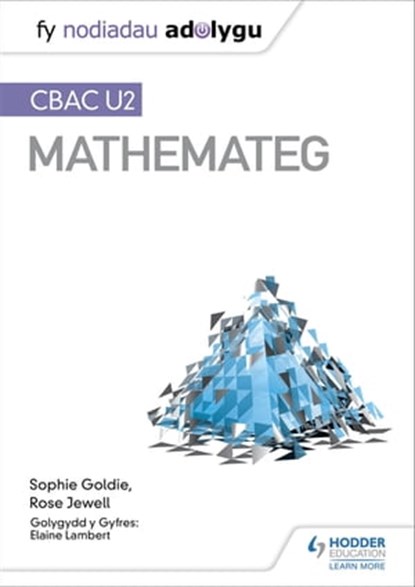 Fy Nodiadau Adolygu: CBAC U2 Mathemateg (My Revision Notes: WJEC A2 Mathematics Welsh-language edition), Sophie Goldie ; Rose Jewell - Ebook - 9781510487161