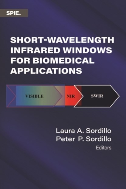 Short-Wavelength Infrared Windows for Biomedical Applications, Laura A. Sordillo ; Peter P. Sordillo - Gebonden - 9781510646230